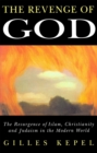 Image for The revenge of God  : the resurgence of Islam, Christianity and Judaism in the modern world