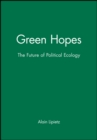 Image for Green Hopes : The Future of Political Ecology