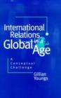 Image for International Relations in a Global Age : A Conceptual Challenge
