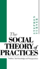 Image for The Social Theory of Practices : Tradition, Tacit Knowledge and Prepositions