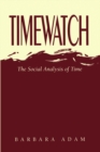 Image for Timewatch : The Social Analysis of Time