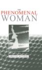 Image for The phenomenal woman  : feminist metaphysics and the patterns of identity