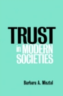 Image for Trust in Modern Societies : The Search for the Bases of Social Order