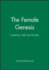 Image for Female Genesis  : creativity, self and gender