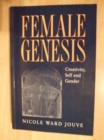 Image for The Female Genesis : Creativity, Self and Gender