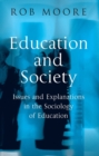 Image for Education and society  : issues and explanations in the sociology of education