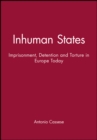 Image for Inhuman states  : imprisonment, detention and torture in Europe today