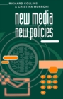 Image for New Media, New Policies : Media and Communications Strategy for the Future