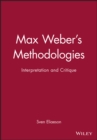 Image for Max Weber&#39;s methodologies  : interpretation and critique