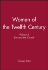 Image for Women of the Twelfth Century, Eve and the Church