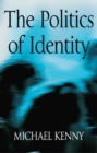 Image for The politics of identity  : liberal political theory and the dilemmas of difference