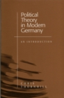 Image for Political theory in modern Germany  : an introduction