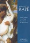 Image for A History of Rape : Sexual Violence in France from the 16th to the 20th Century