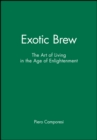 Image for Exotic brew  : the art of living in the age of Enlightenment