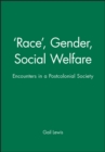 Image for &#39;Race&#39;, Gender, Social Welfare : Encounters in a Postcolonial Society