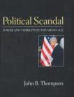 Image for Political Scandal : Power and Visability in the Media Age