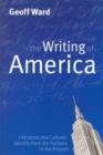 Image for The writing of America  : literature and cultural identity from the Puritans to the present