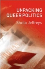 Image for Unpacking queer politics  : a lesbian feminist perspective