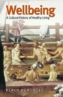 Image for Wellbeing  : a cultural history of healthy living