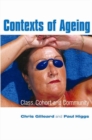 Image for Contexts of ageing  : class, cohort and community