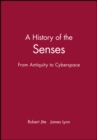 Image for A history of the senses  : from antiquity to cyberspace