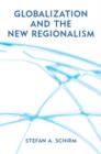 Image for Globalization and the new regionalism  : global markets, domestic politics and regional co-operation