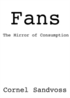 Image for Fans  : the mirror of consumption