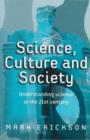 Image for Science, culture and society  : understanding science in the twenty-first century