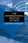 Image for The international politics of race