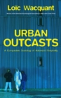 Image for Urban outcasts  : a comparative sociology of advanced marginality