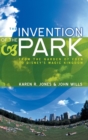 Image for The invention of the park  : recreational landscapes from the Garden of Eden to Disney&#39;s Magic Kingdom
