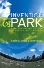 Image for The invention of the park  : recreational landscapes from the Garden of Eden to Disney&#39;s Magic Kingdom