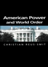Image for American Power and World Order