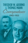 Image for Correspondence 1943-1955  : Theodor W. Adorno &amp; Thomas Mann