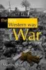 Image for The new Western way of war  : risk-transfer war and its crisis in Iraq