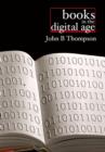 Image for Books in the digital age  : the transformation of academic and higher education publishing in Britain and the United States