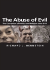 Image for The abuse of evil  : the corruption of politics and religion since 9/11
