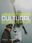 Image for Understanding cultural globalization