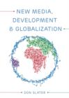 Image for New media, development and globalization  : making connections in the global south