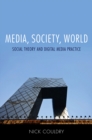 Image for Media, society, world  : social theory and digital media practice