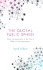 Image for The global public sphere  : public communication in the age of reflexive globalization
