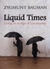 Image for Liquid times  : living in an age of uncertainty