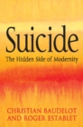 Image for Suicide  : the hidden side of modernity