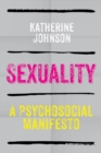 Image for Sexuality  : a psychosocial manifesto