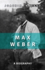 Image for Max Weber : A Biography