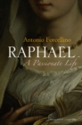 Image for Raphael : A Passionate Life