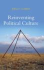 Image for Reinventing political culture  : the power of culture versus the culture of power