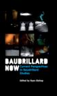 Image for Baudrillard now  : current perspectives in Baudrillard studies