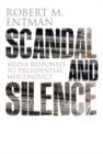 Image for Scandal and silence  : media responses to presidential misconduct