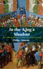 Image for In the king&#39;s shadow  : the political anatomy of democratic representation